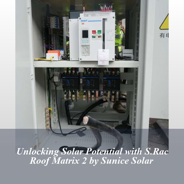 Unlocking Solar Potential with S.Rac Roof Matrix 2 by Sunice Solar